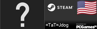 =TaT=Jdog Steam Signature