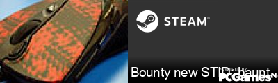 Bounty new STID: bauntyyx Steam Signature