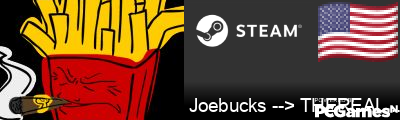 Joebucks --> THEREALHULKSTER Steam Signature