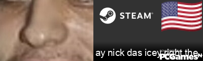 ay nick das icey right there Steam Signature
