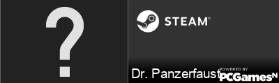 Dr. Panzerfaust Steam Signature