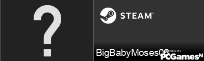 BigBabyMoses06 Steam Signature
