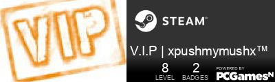 V.I.P | xpushmymushx™ Steam Signature