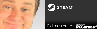 it's free real estate Steam Signature