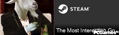 The Most Interesting Goat Steam Signature