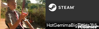 HotGemimaBigTitties3MilesAway Steam Signature