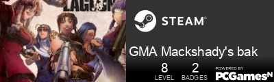GMA Mackshady's bak Steam Signature