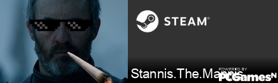 Stannis.The.Mannis Steam Signature