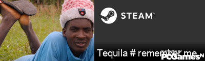 Tequila # remember me ;x Steam Signature