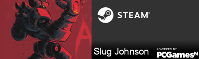 Slug Johnson Steam Signature