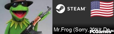 Mr.Frog (Sorry, Your Dead...) Steam Signature