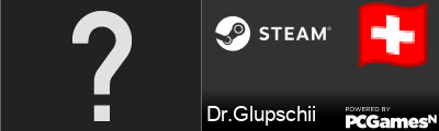 Dr.Glupschii Steam Signature