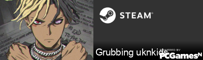 Grubbing uknkids Steam Signature