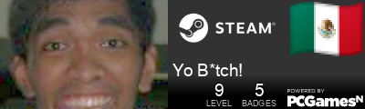 Yo B*tch! Steam Signature