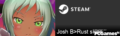 Josh B>Rust skins Steam Signature