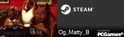 Og_Matty_B Steam Signature