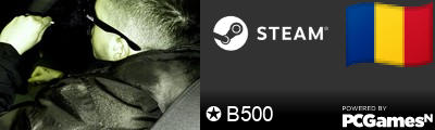 ✪ B500 Steam Signature