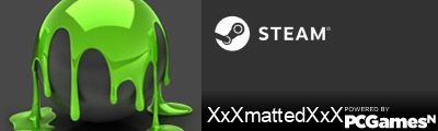 XxXmattedXxX Steam Signature