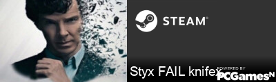 Styx FAIL knifex Steam Signature