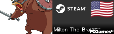 Milton_The_Brave Steam Signature
