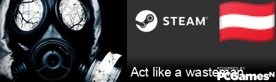Act like a wasteman Steam Signature