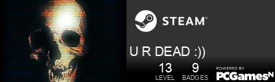 U R DEAD :)) Steam Signature