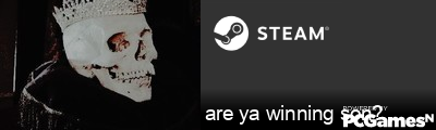 are ya winning son? Steam Signature