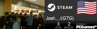 Josh._./(GTG) Steam Signature