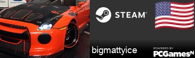 bigmattyice Steam Signature
