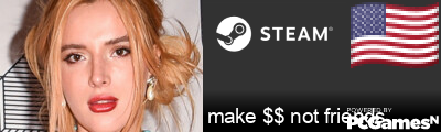 make $$ not friends Steam Signature