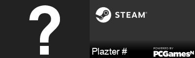 Plazter # Steam Signature