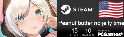 Peanut butter no jelly time Steam Signature