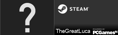 TheGreatLuca Steam Signature
