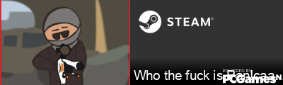 Who the fuck is Pan!caaaa ?! Steam Signature