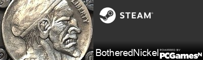 [OC] BotheredNickel Steam Signature