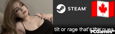 tilt or rage that's the question Steam Signature