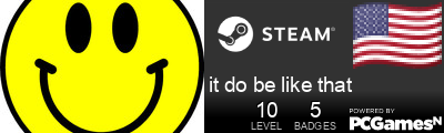 it do be like that Steam Signature