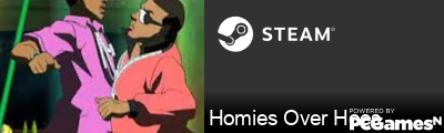 Homies Over Hoes Steam Signature