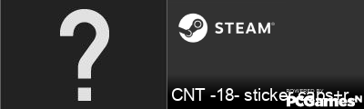 CNT -18- sticker caps+regular Steam Signature