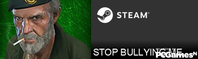 STOP BULLYING ME Steam Signature
