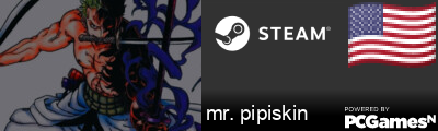 mr. pipiskin Steam Signature