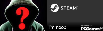 I'm noob Steam Signature
