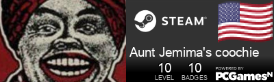 Aunt Jemima's coochie Steam Signature