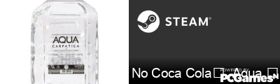 No Coca Cola❌  Aqua ✅ Steam Signature
