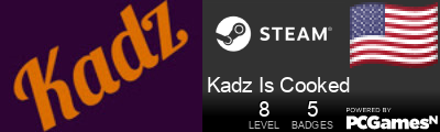 Kadz Is Cooked Steam Signature