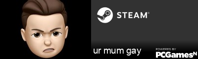 ur mum gay Steam Signature