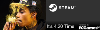 It's 4.20 Time Steam Signature