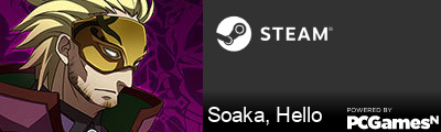 Soaka, Hello Steam Signature