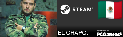 EL CHAPO. Steam Signature