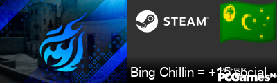 Bing Chillin = +15 social credit Steam Signature